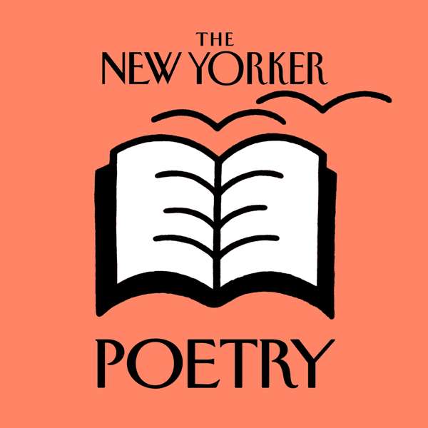The New Yorker: Poetry – WNYC Studios and The New Yorker