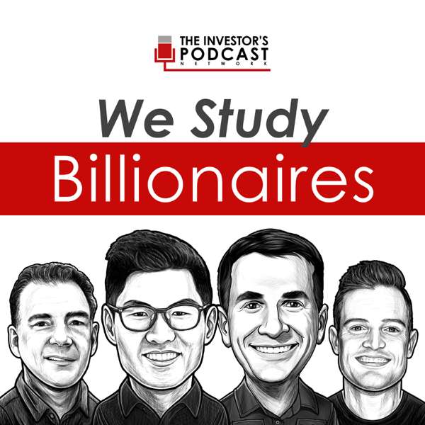 We Study Billionaires – The Investor’s Podcast Network