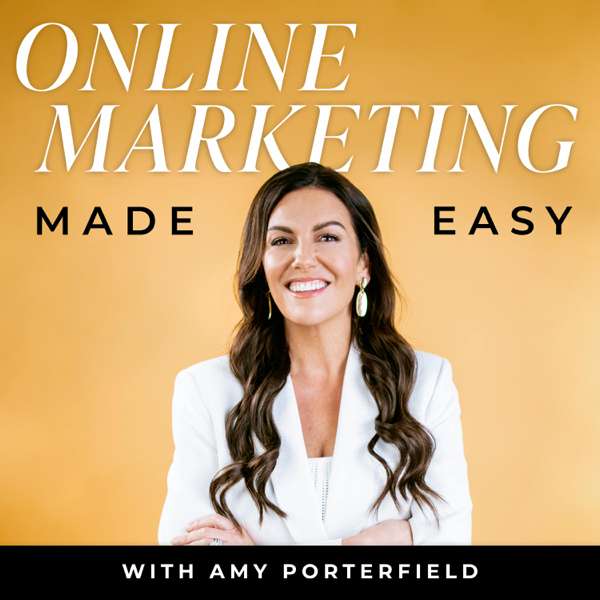 Online Marketing Made Easy with Amy Porterfield – Amy Porterfield