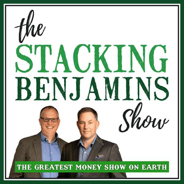 The Stacking Benjamins Show – StackingBenjamins.com | Cumulus Podcast Network