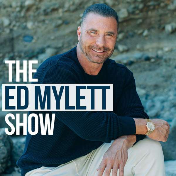 THE ED MYLETT SHOW – Ed Mylett | Cumulus Podcast Network