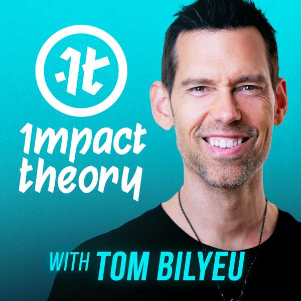 Impact Theory with Tom Bilyeu – Impact Theory
