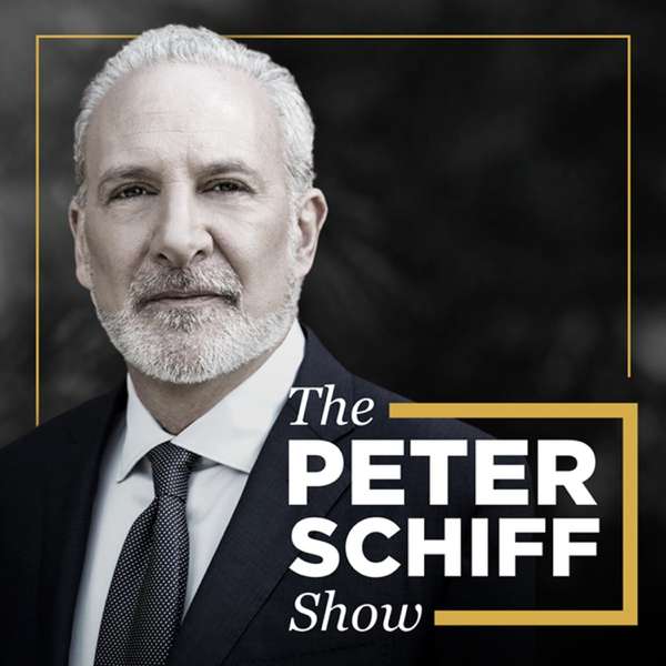 The Peter Schiff Show Podcast – Peter Schiff