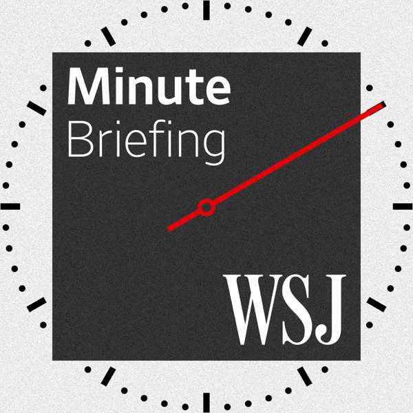 WSJ Minute Briefing – The Wall Street Journal