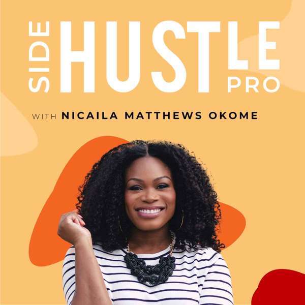 Side Hustle Pro – Nicaila Matthews Okome | Side Hustle Pro Media