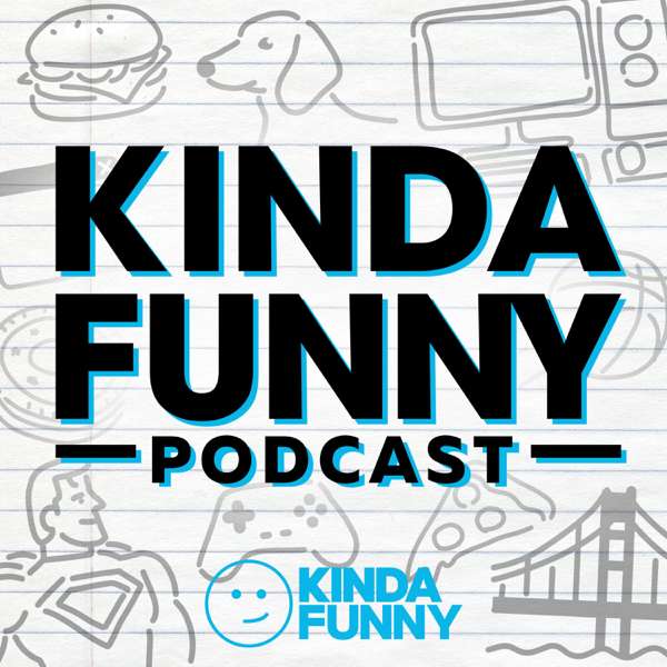 The Kinda Funny Podcast – Kinda Funny