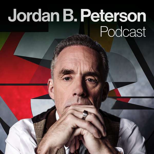 The Jordan B. Peterson Podcast – Dr. Jordan B. Peterson
