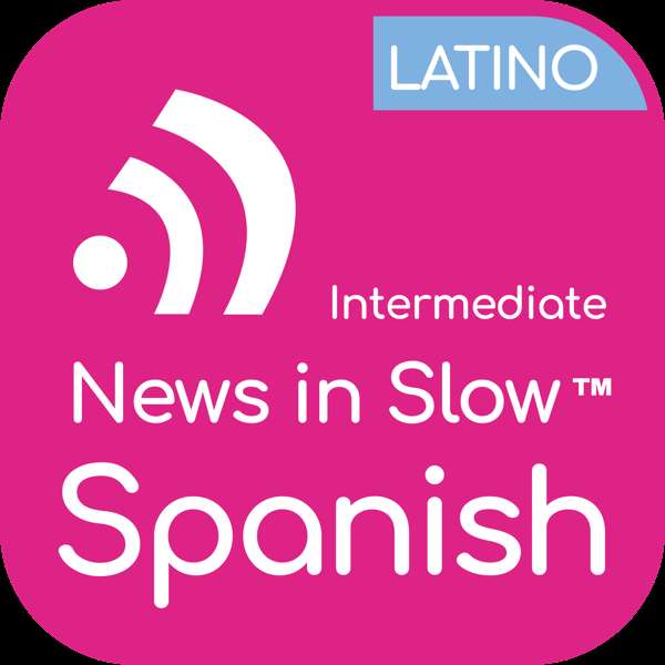 News in Slow Spanish Latino (Intermediate) – Linguistica 360