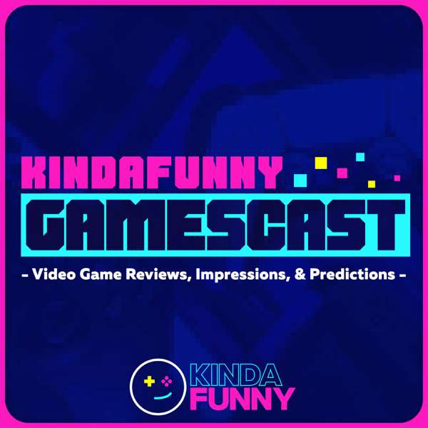 Kinda Funny Gamescast: Video Game Podcast – Kinda Funny
