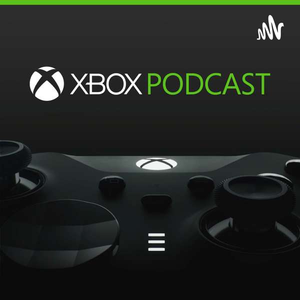 The Official Xbox Podcast – Official Xbox Podcast