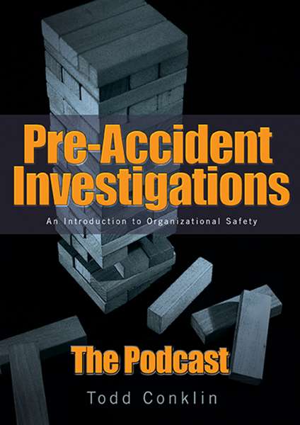 PreAccident Investigation Podcast – Todd Conklin