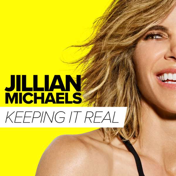 Keeping It Real: Conversations with Jillian Michaels – Jillian Michaels | Crossover Media Group