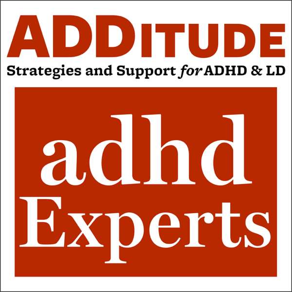 ADHD Experts Podcast – ADDitude