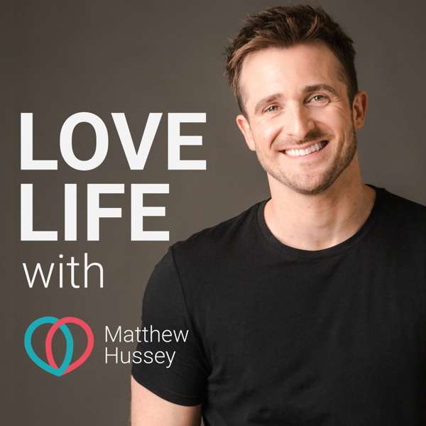 Love Life with Matthew Hussey – Matthew Hussey