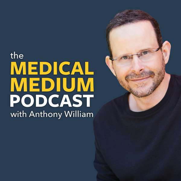 Medical Medium Podcast – Anthony William