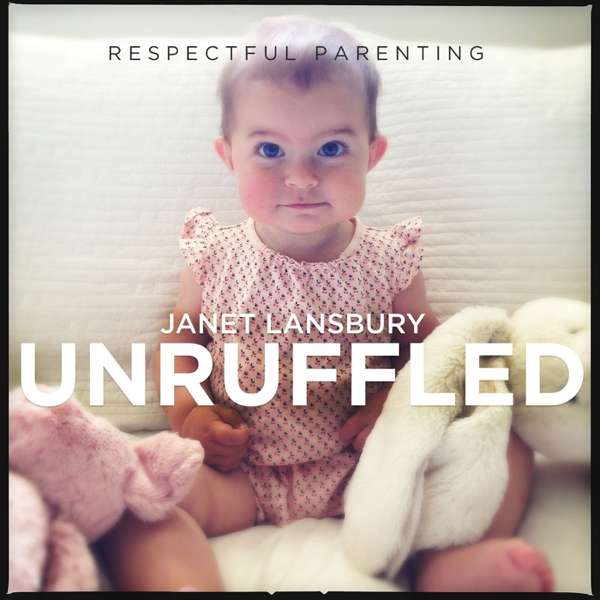 Respectful Parenting: Janet Lansbury Unruffled – JLML Press
