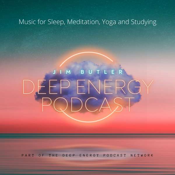 Deep Energy Podcast – Music for Sleep, Meditation, Yoga and Studying