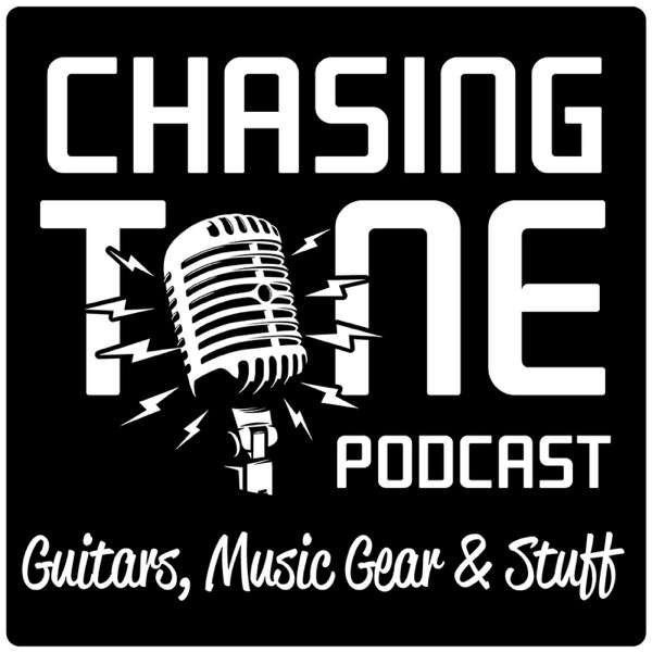 Chasing Tone – Guitar Podcast About Gear, Effects, Amps and Tone