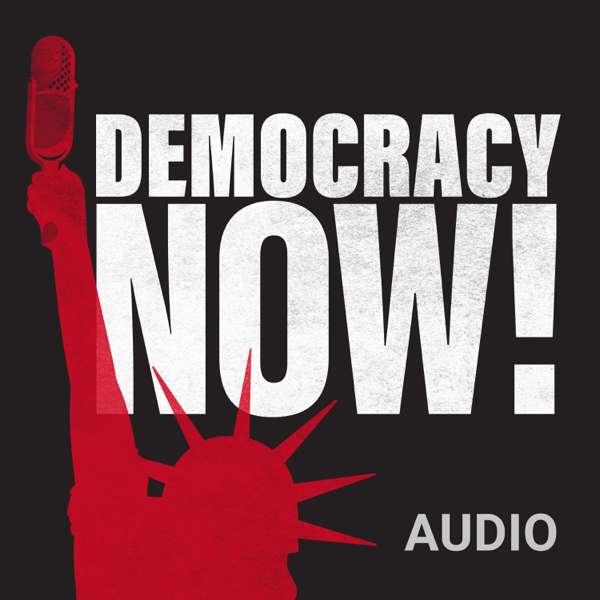 Democracy Now! Audio – Democracy Now!