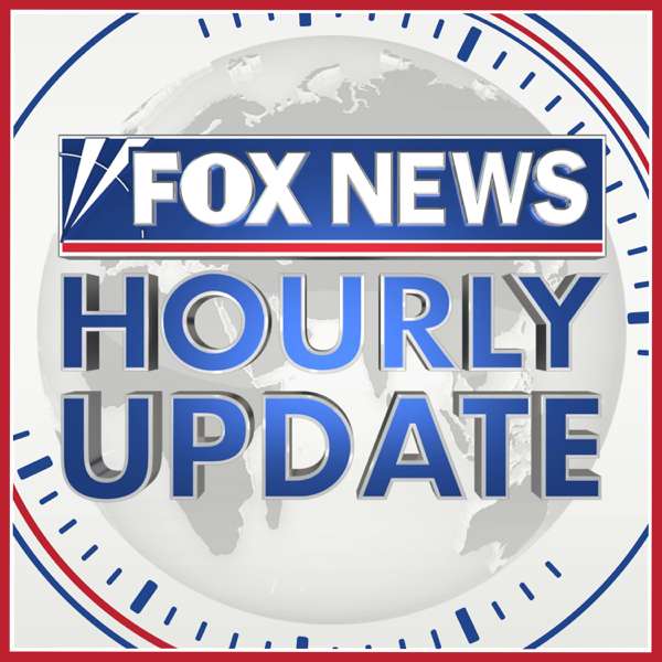 Fox News Hourly Update – Fox News Radio