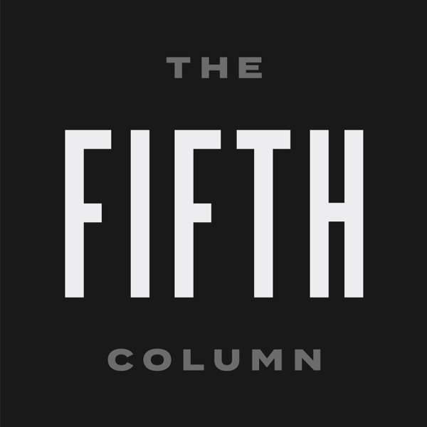 The Fifth Column – Kmele Foster, Michael Moynihan, and Matt Welch