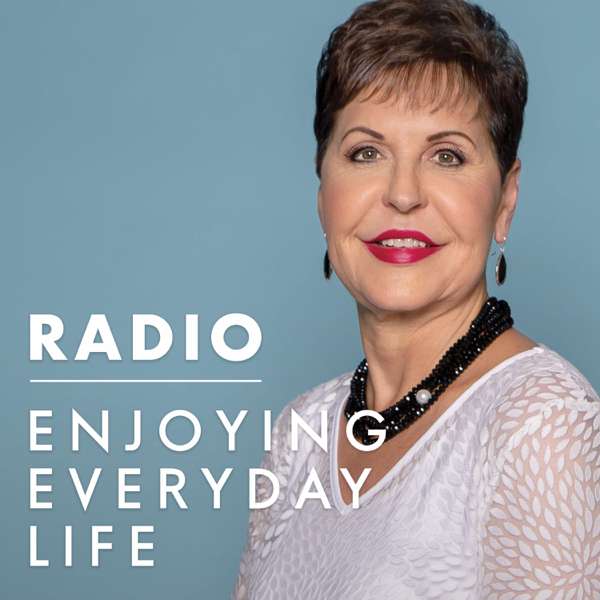 Joyce Meyer Enjoying Everyday Life® Radio Podcast – Joyce Meyer