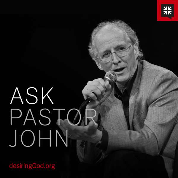 Ask Pastor John – Desiring God