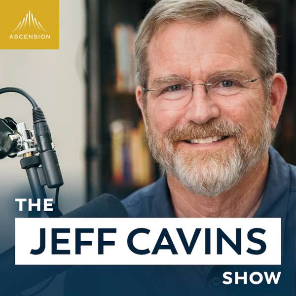 The Jeff Cavins Show (Your Catholic Bible Study Podcast) – Ascension