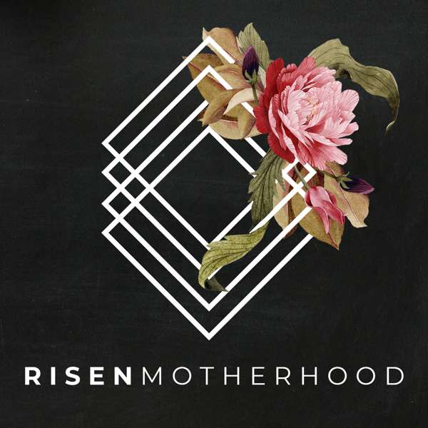 Risen Motherhood – Emily Jensen & Laura Wifler