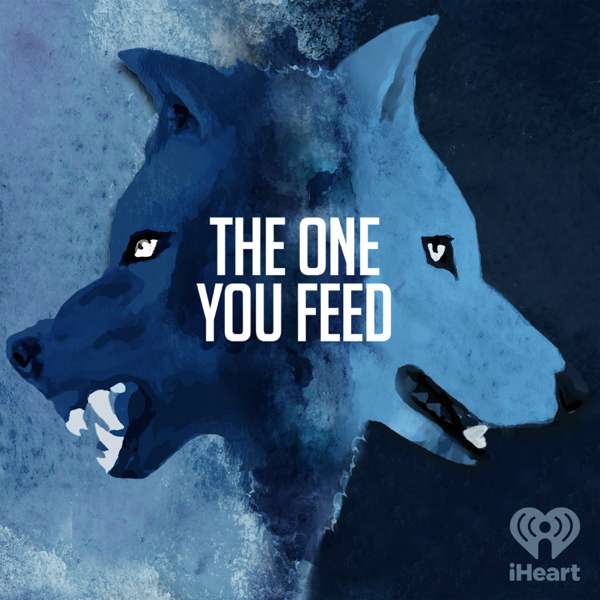 The One You Feed – iHeartPodcasts