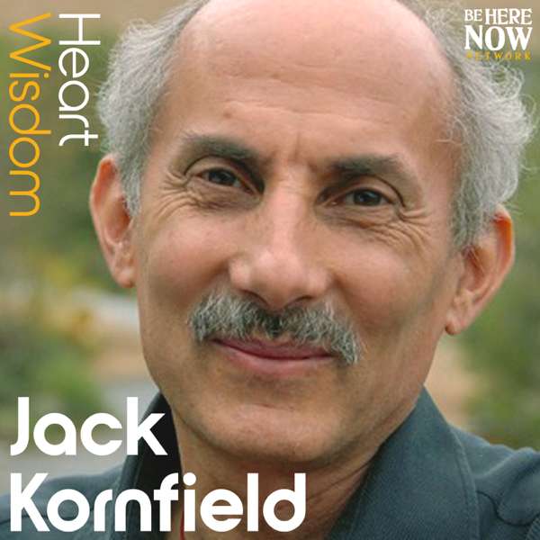 Heart Wisdom with Jack Kornfield – Be Here Now Network