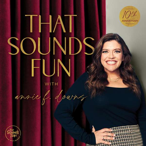 That Sounds Fun with Annie F. Downs – That Sounds Fun Network