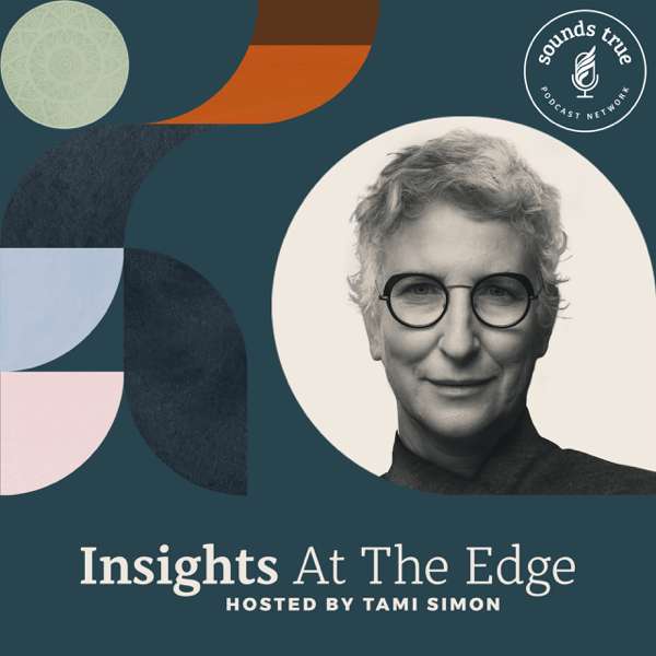 Sounds True: Insights at the Edge – Tami Simon
