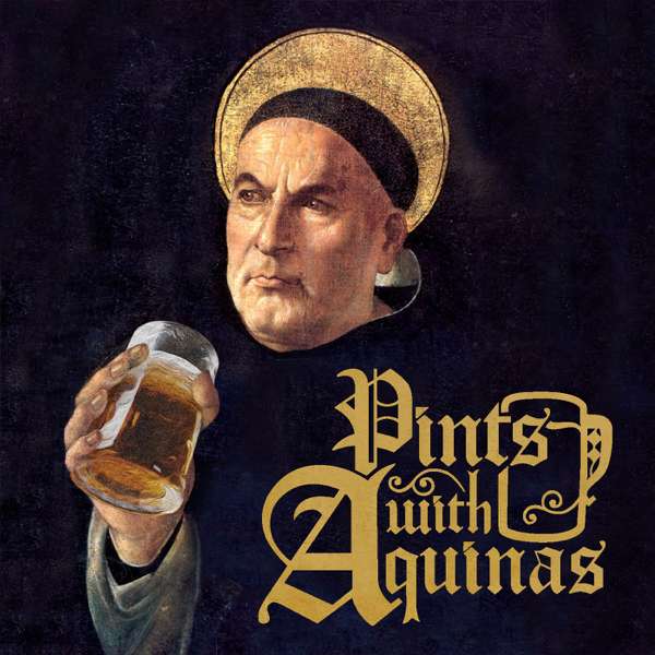 Pints With Aquinas – Matt Fradd
