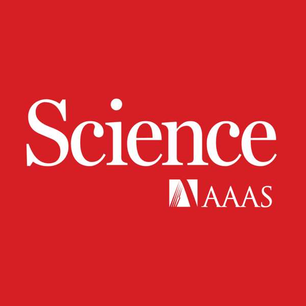 Science Magazine Podcast – Science Magazine