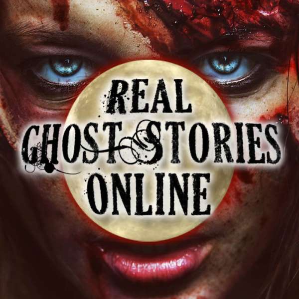Real Ghost Stories Online – Real Ghost Stories Online | Paranormal, Supernatural & Horror Radio
