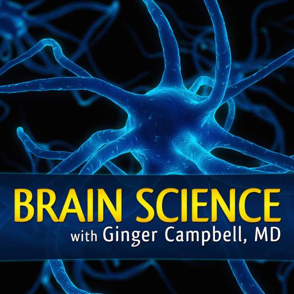 Brain Science with Ginger Campbell, MD: Neuroscience for Everyone – Ginger Campbell, MD