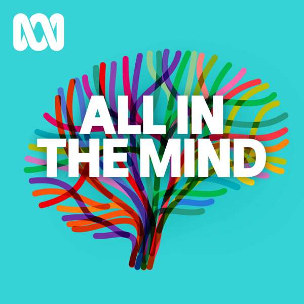 All In The Mind – ABC listen