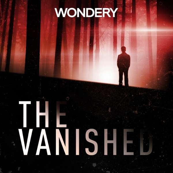 The Vanished Podcast – Wondery