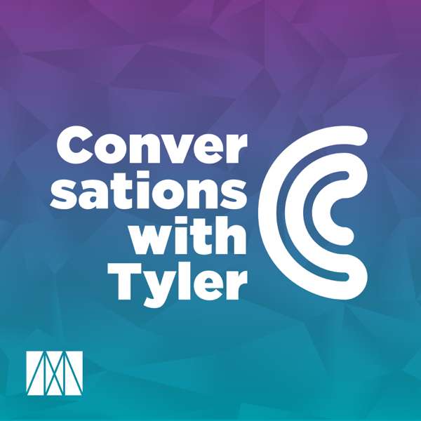 Conversations with Tyler – Mercatus Center at George Mason University