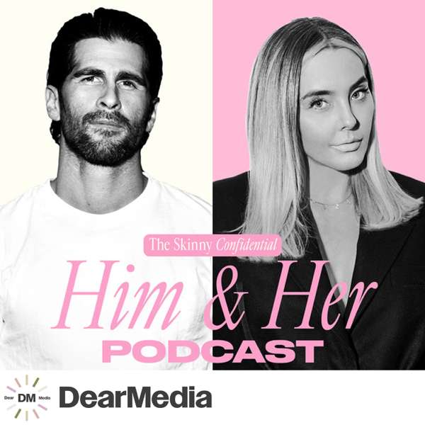 The Skinny Confidential Him & Her Podcast – Lauryn Bosstick & Michael Bosstick / Dear Media
