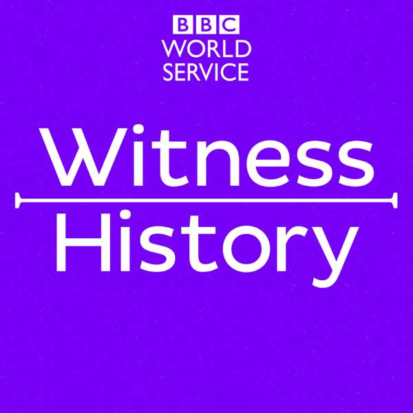 Witness History – BBC World Service