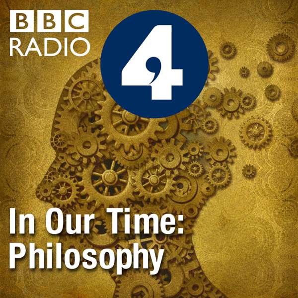 In Our Time: Philosophy – BBC Radio 4
