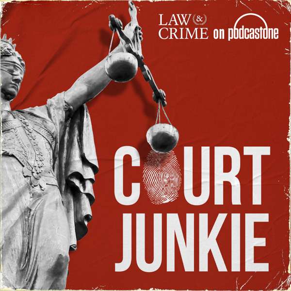 Court Junkie – PodcastOne with Law & Crime