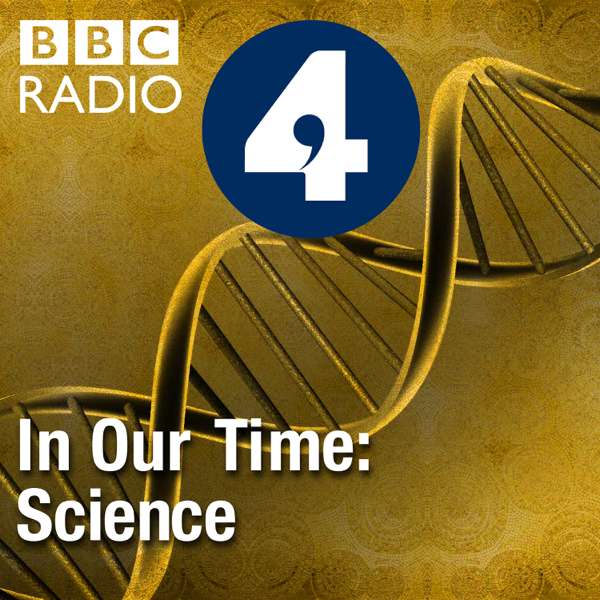 In Our Time: Science – BBC Radio 4