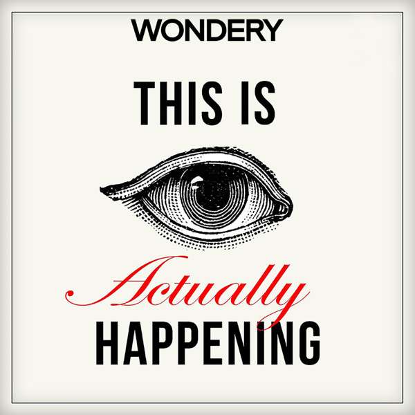 This Is Actually Happening – Wondery