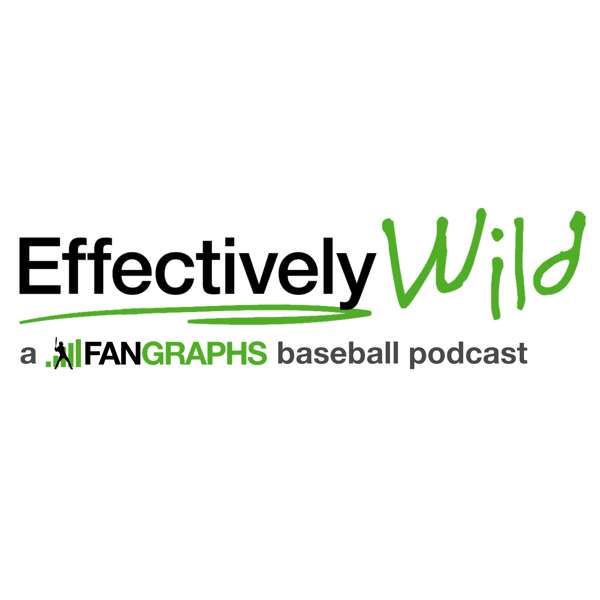 Effectively Wild: A FanGraphs Baseball Podcast – Ben Lindbergh, Meg Rowley