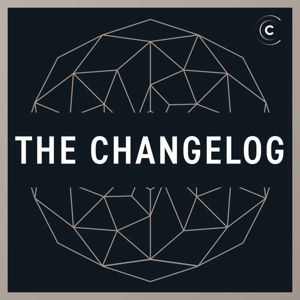 The Changelog: Software Development, Open Source – Changelog Media