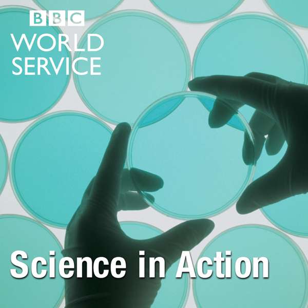 Science In Action – BBC World Service