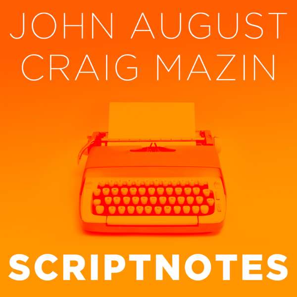 Scriptnotes Podcast – John August and Craig Mazin